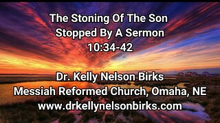 The Stoning Of The Son Stopped By A Sermon, John10:34-42