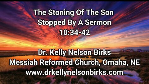 The Stoning Of The Son Stopped By A Sermon, John10:34-42