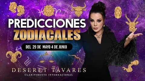 Predicción Zodiacal del 29 de Mayo al 4 de Junio | Deseret Tavares #tarot #zodíacohoróscopo