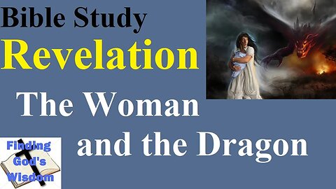 Bible Study: Revelation - The Woman and the Dragon