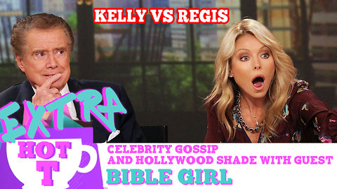 Kelly Ripa vs. Regis Philbin --Nasty Feud Exposed!: Extra Hot T with Bible Girl