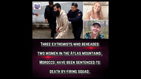 Morocco sentences three to death for murder of Scandinavian tourists (July 18, 2019)