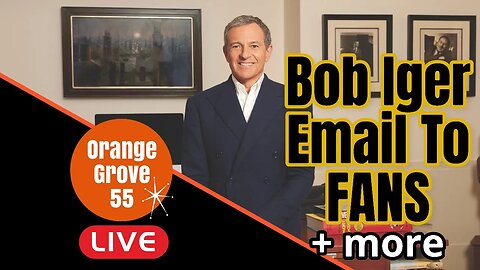 Bob Iger's Email To Fans + MORE!! | OG55 LIVE