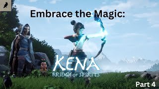 Embrace the Magic: Kena - Bridge of Spirits ( Part 4) Finale!!