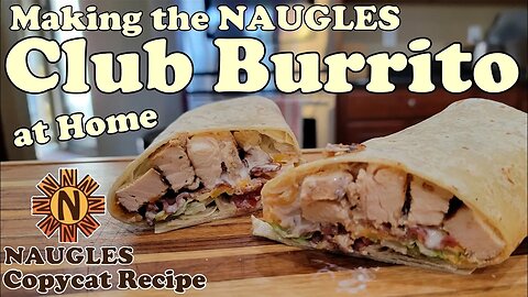 Recreating the Naugles Club Burrito
