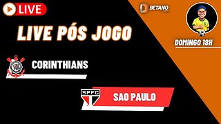 Live pós jogo - Corinthians x Sao Paulo