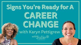 Signs You're Ready for A Career Change with Karyn Pettigrew