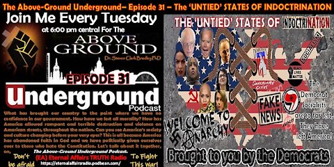 The Above-Ground Underground - Episode 31 – The ‘Untied’ States of Indoctrination