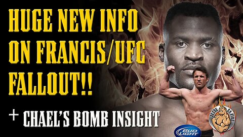 HUGE NEW INFO on Ngannou/UFC SPLIT & Chael Sonnen Drops a BOMB on Francis's Career!!