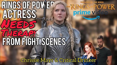 Amazon's Rings of Power Actress NEEDS THERAPY After Fight Scenes! Critical Drinker & Chrissie Mayr