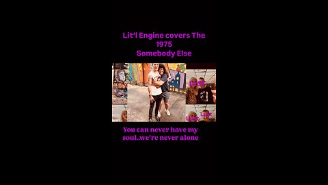 Lit’l Engine Covers Somebody Else by The 1975