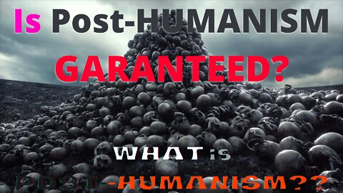 011 Future of Humanity does NOT have to be POSTHUMANISM!