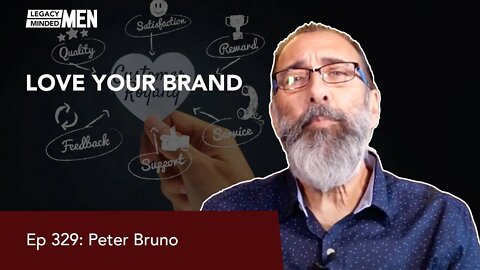 Love Your Brand | Peter Bruno | Ep 329