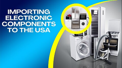 How to Import Electronic Components to the USA