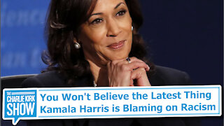 You Won't Believe the Latest Thing Kamala Harris is Blaming on Racism
