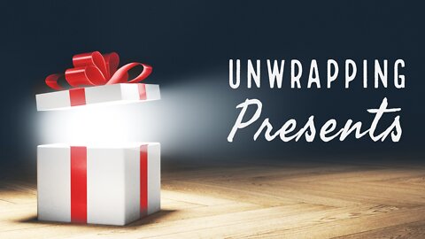 December 26, 2021 - UNWRAPPING PRESENTS