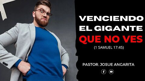 Mensaje: Venciendo al Gigante que no ves (1 Samuel 17:45) / Ps. Josue Angarita