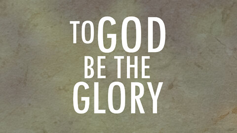 To God Be The Glory | Lyrics