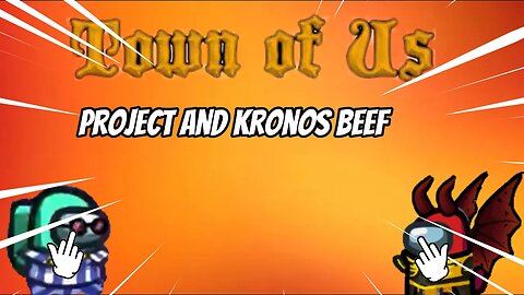 among us project and kronos beef