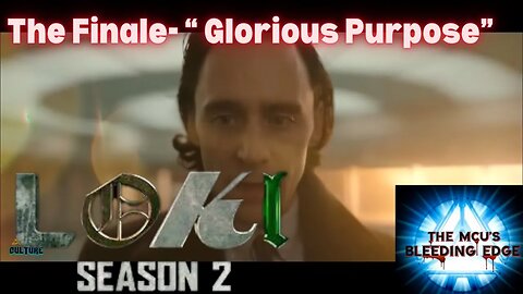 Glorious Purpose" Finale: Loki Season 2 Review on The MCU's Bleeding Edge!