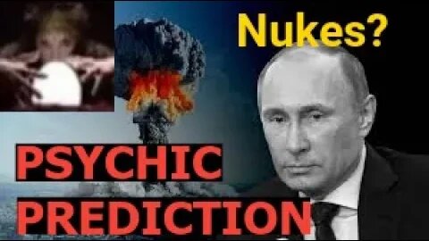 Psychic Predicts China & Russia Nukes & Ukraine Future Prior to Invasion