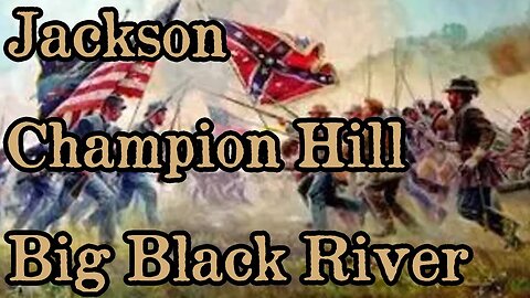 Battles Of The American Civil War | Ep. 60 | Jackson |Champion Hill | Big Black River