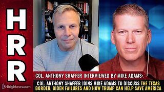 Col. Anthony Shaffer- the Texas border, Biden failures and how Trump can help save America