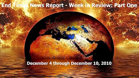 Jesus 24/7 Episode #121: End Times News Report - Week in Review: Part One 12/4-12/10/22