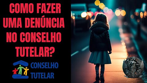 Como fazer uma DENÚNCIA de VIOLÊNCIA contra uma CRIANÇA ou ADOLESCENTE?