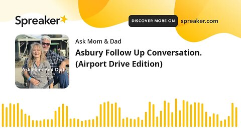 Asbury Follow Up Conversation. (Airport Drive Edition)