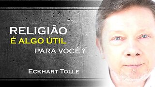 A RELIGIÃO É ALGO BOM PARA VOCÊ, ECKHART TOLLE DUBLADO 2023