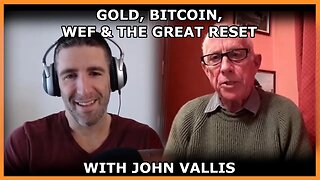 Bitcoin, Lockdown, WEF, The Great Reset, Gold, Money & Banking With John Vallis 2021