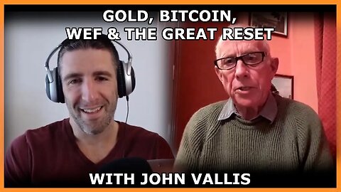 Bitcoin, Lockdown, WEF, The Great Reset, Gold, Money & Banking With John Vallis 2021