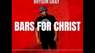 Bryson Gray - BARS FOR CHRIST VOL.1 [FULL ALBUM]