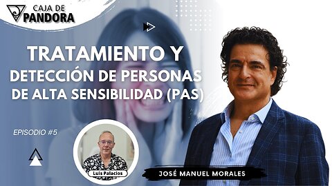Tratamiento y detección de Personas de alta sensibilidad (PAS) con José Manuel Morales