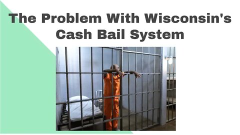 The Problem With Wisconsin's Cash Bail System