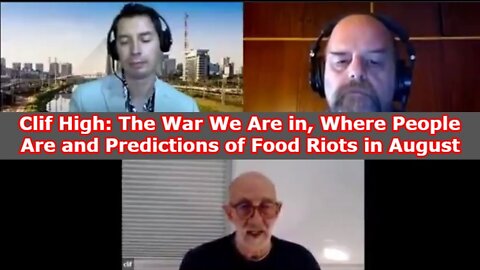 Clif High: The War We Are in, Where People Are and Predictions of Food Riots in August