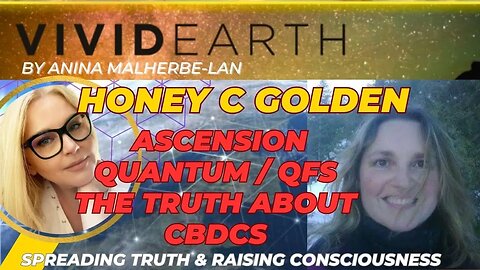 HONEY C GOLDEN ON THE PROGRESS OF EARTH's ASCENSION, QFS, THE TRUTH ON CBDC's & THE WEEKS AHEAD
