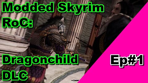 Modded Skyrim: RoC Dragonchild DLC Romance arc Ep#1