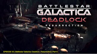 EPISODE 53 | Battlestar Galactica Deadlock | Resurrection | Part 9