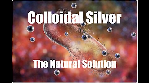 Colloidal Silver, the Natural Solution