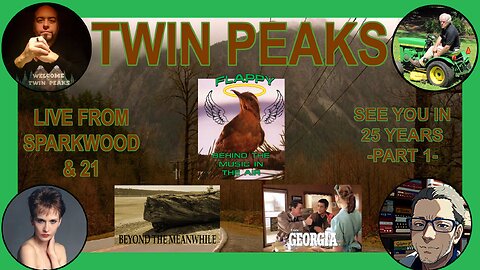 Live from Sparkwood and 21 - TWIN PEAKS - See You In 25 Years: Part One