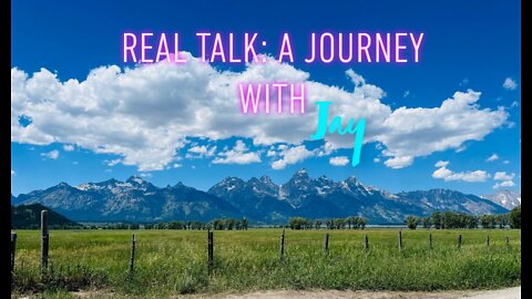 REAL TALK: A Journey with Jay and Special Guest Bob H.