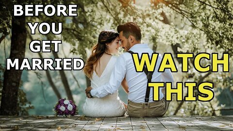 Before You Get Married - WATCH THIS