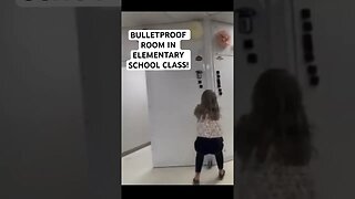 BULLETPROOF ROOM IN ELEMENTARY SCHOOL CLASS!