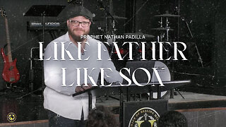 Like Father Like Son | Prophet Nathan Padilla | 06/30/2024