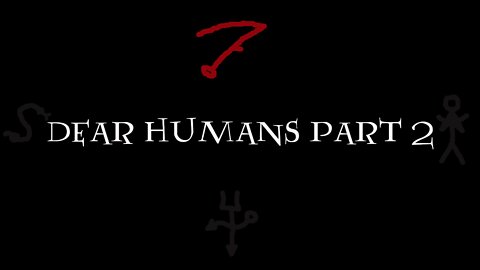 DEAR HUMANS PART 2