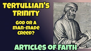Tertullians Trinity | God Given or Man Made? | What Are The Origins of The Word, Trinity, and Idea?
