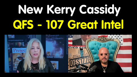 Kerry Cassidy HUGE 'QFS - 107 Great Intel'