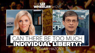 Can There Be Too Much Individual Liberty? ft. Yoram Hazony | The Liz Wheeler Show